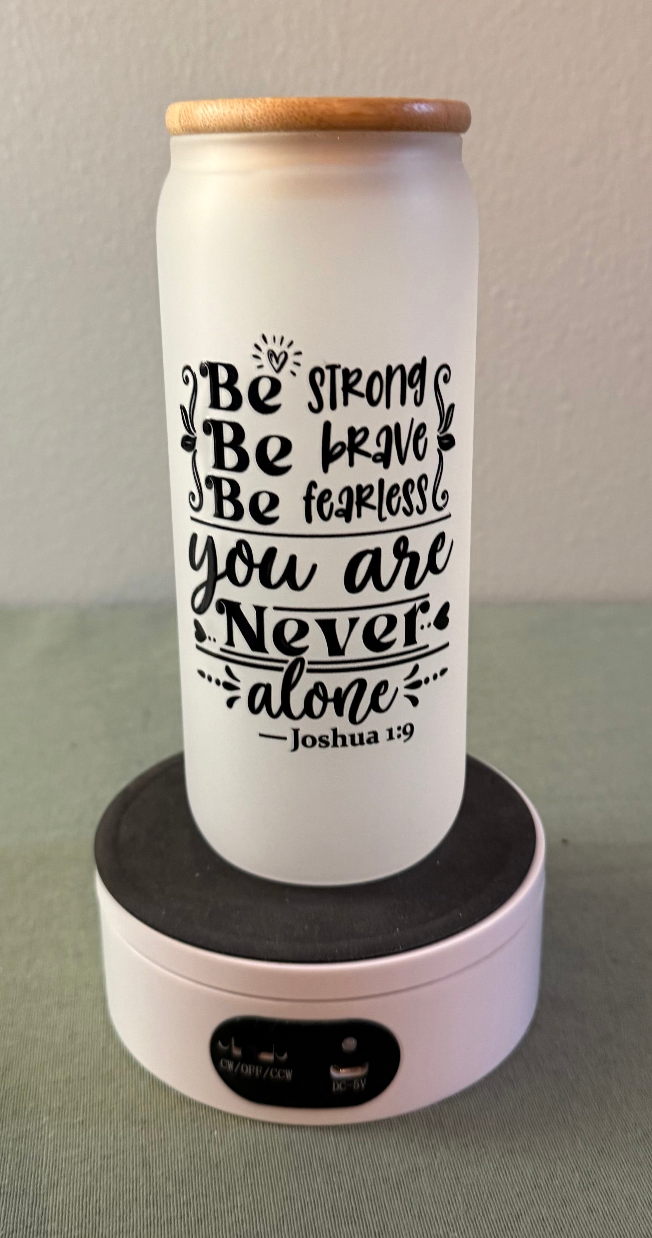 Be Strong Be Brave Glass Tumbler